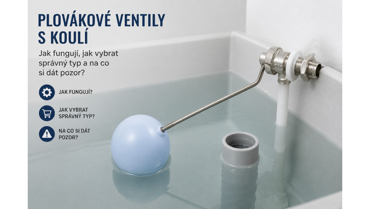Plovákové ventily s koulí: Jak fungují, jak vybrat správný typ a na co si dát pozor?