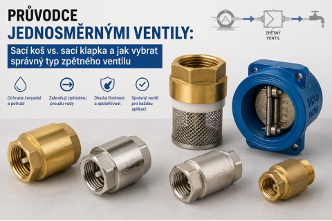 Průvodce jednosměrnými ventily: Sací koš vs. sací klapka a jak vybrat správný typ zpětného ventilu