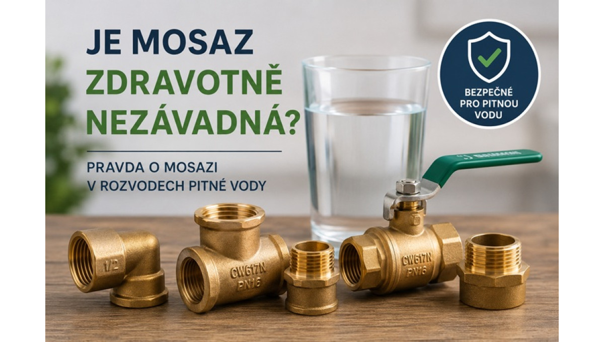 Jak poznat kvalitní mosaznou armaturu? Kompletní průvodce výběrem, materiály, certifikace a životnost (2026), ČÁST 2