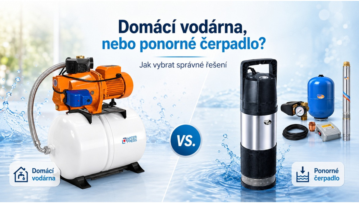 Domácí vodárna, nebo ponorné čerpadlo? Jak vybrat správné řešení